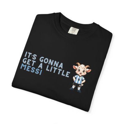 Its Gonna Get a Little Messi T-Shirt | Soccer Goat Cartoon Tee